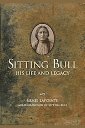 Sitting Bull: His Life and Legacy