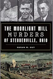 The Moonlight Mill Murders of Steubenville, Ohio