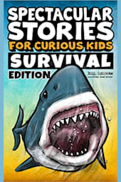 Spectacular Stories for Curious Kids: Survival Edition