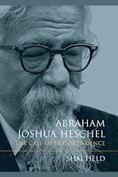 Abraham Joshua Heschel: The Call of Transcendence
