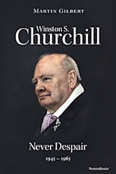 Winston S. Churchill: Never Despair