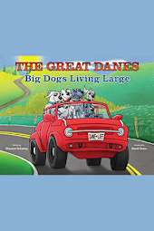 The Great Danes: Big Dogs Living Large