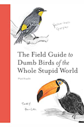 The Field Guide to Dumb Birds of the Whole Stupid World