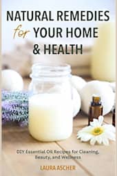 Natural Remedies for Your Home & Health