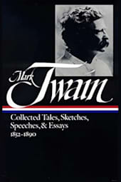 Mark Twain: Collected Tales, Sketches, Speeches, and Essays 1852–1890