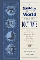 A History of the World Through Body Parts