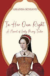 In Her Own Right: A Novel of Lady Mary Tudor