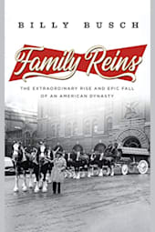 Family Reins: The Extraordinary Rise and Epic Fall of an American Dynasty