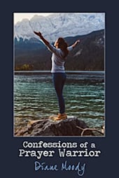 Confessions of a Prayer Warrior