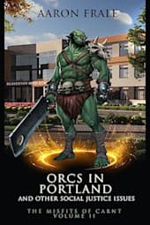 Orcs in Portland and Other Social Justice Issues