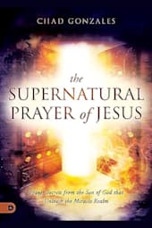 The Supernatural Prayer of Jesus