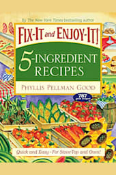 Fix-It and Enjoy-It: 5-Ingredient Recipes