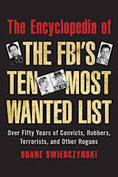 The Encyclopedia of the FBI's Ten Most Wanted List