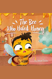 The Bee Who Hated Honey