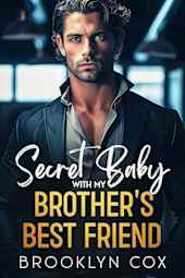 Secret Baby with My Brother's Best Friend