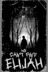 We Can't Find Elijah