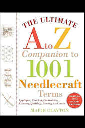 The Ultimate A to Z Companion to 1,001 Needlecraft Terms