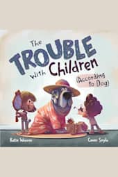 The Trouble with Children (According to Dog)