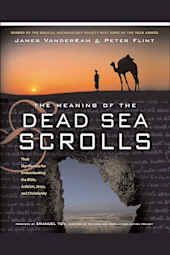 The Meaning of the Dead Sea Scrolls