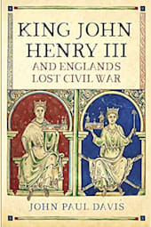 King John, Henry III and England's Lost Civil War