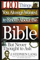 1,001 Things You Always Wanted to Know About the Bible, But Never Thought to Ask