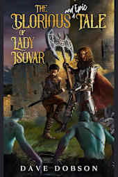The Glorious and Epic Tale of Lady Isovar