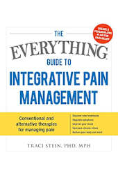 The Everything Guide to Integrative Pain Management