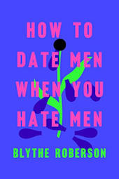 How to Date Men When You Hate Men