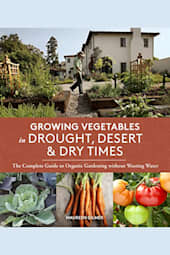 Growing Vegetables in Drought, Desert, & Dry Times