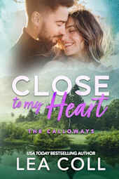 Close to My Heart: A Friends to Lovers Marriage of Convenience Romance (The Calloways Book 3)