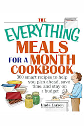 The Everything Meals for a Month Cookbook