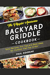 The Flippin' Awesome Backyard Griddle Cookbook