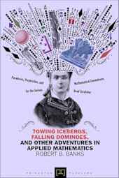 Towing Icebergs, Falling Dominoes, and Other Adventures in Applied Mathematics