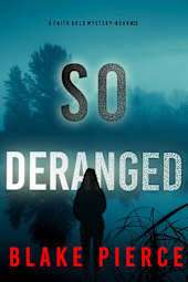 So Deranged (A Faith Bold FBI Suspense Thriller—Book Twenty-Three)