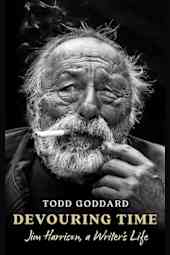 Devouring Time: Jim Harrison, a Writer's Life