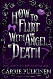 How to Flirt with the Angel of Death