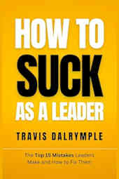 How to Suck as a Leader