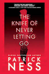 The Knife of Never Letting Go