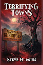 Terrifying Towns: Tales from Bloodhaven Complete Collection