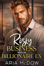 Risky Business with My Billionaire Ex