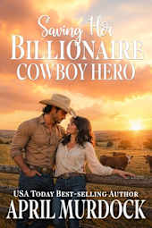Saving Her Billionaire Cowboy Hero