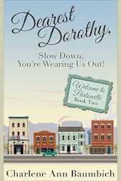 Dearest Dorothy, Slow Down, You’re Wearing Us Out!