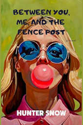 Between You, Me, and the Fence Post