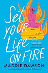 Set Your Life On Fire: A Novel