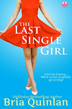 Book cover for The Last Single Girl by Bria Quinlan