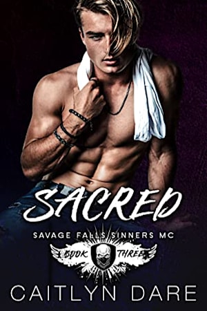 Book cover for Sacred: A High School Bully Romance (Savage Falls Sinners MC Book 3) by Caitlyn Dare