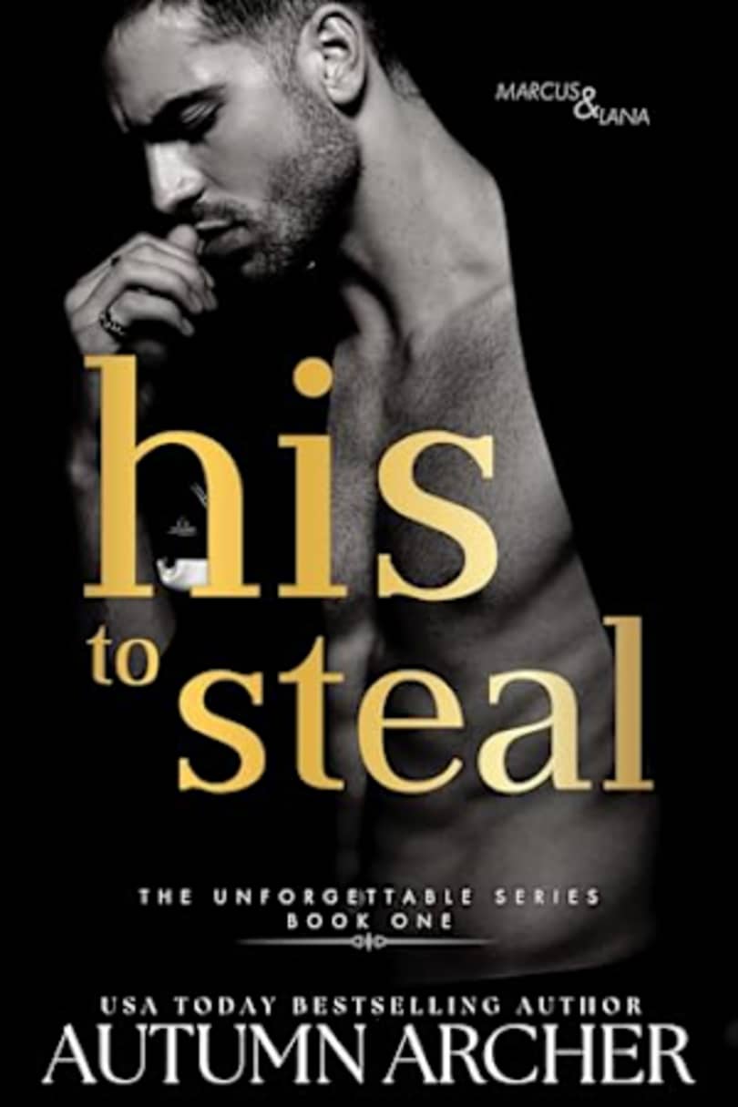 His To Steal The Unforgettable Series Book 1 By Autumn Archer Bookbub