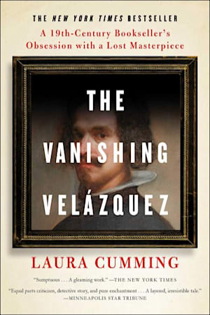 Book cover for The Vanishing Velázquez: A 19th Century Bookseller’s Obsession with a Lost Masterpiece by Laura Cumming