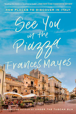 Book cover for See You in the Piazza by Frances Mayes