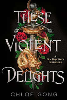 Book cover for These Violent Delights by Chloe Gong